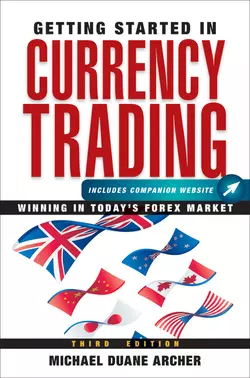 Getting Started in Currency Trading. Winning in Today′s Forex Market, Michael Archer