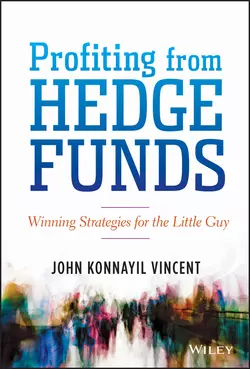 Profiting from Hedge Funds. Winning Strategies for the Little Guy, John Vincent