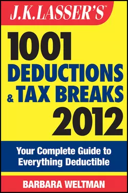 J.K. Lasser′s 1001 Deductions and Tax Breaks 2012. Your Complete Guide to Everything Deductible, Barbara Weltman