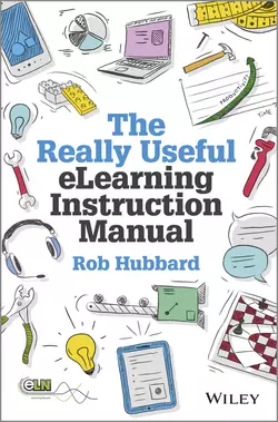 The Really Useful eLearning Instruction Manual. Your toolkit for putting elearning into practice Rob Hubbard