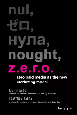 Z.E.R.O. Zero Paid Media as the New Marketing Model, Joseph Jaffe