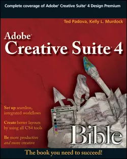 Adobe Creative Suite 4 Bible Ted Padova и Kelly Murdock