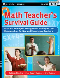 Math Teacher′s Survival Guide: Practical Strategies, Management Techniques, and Reproducibles for New and Experienced Teachers, Grades 5-12, Erin Muschla