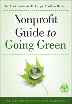 Nonprofit Guide to Going Green Ted Hart и Matthew Bauer