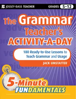 The Grammar Teacher′s Activity-a-Day: 180 Ready-to-Use Lessons to Teach Grammar and Usage, Jack Umstatter