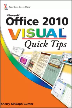 Office 2010 Visual Quick Tips, Sherry Gunter