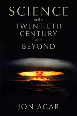 Science in the 20th Century and Beyond Jon Agar