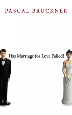 Has Marriage for Love Failed?, Pascal Bruckner