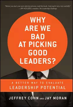 Why Are We Bad at Picking Good Leaders? A Better Way to Evaluate Leadership Potential, Jeffrey Cohn