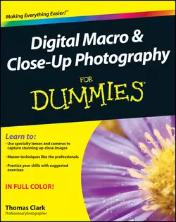 Digital Macro and Close-Up Photography For Dummies Thomas Clark