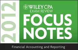 Wiley CPA Exam Review Focus Notes 2012  Financial Accounting and Reporting Wiley