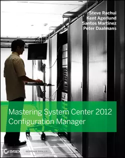 Mastering System Center 2012 Configuration Manager, Steve Rachui