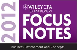 Wiley CPA Exam Review Focus Notes 2012, Business Environment and Concepts, Wiley