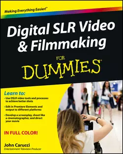 Digital SLR Video and Filmmaking For Dummies John Carucci