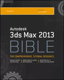 Autodesk 3ds Max 2013 Bible Kelly Murdock