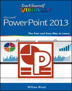 Teach Yourself VISUALLY PowerPoint 2013, William Wood