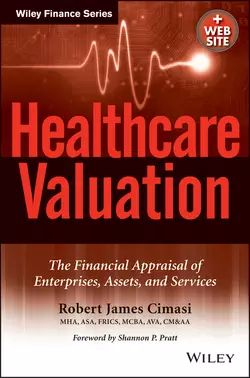 Healthcare Valuation, The Financial Appraisal of Enterprises, Assets, and Services, Robert Cimasi