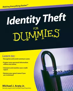 Identity Theft For Dummies, Michael J. Arata