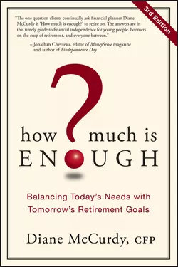 How Much Is Enough?. Balancing Today′s Needs with Tomorrow′s Retirement Goals, Diane McCurdy