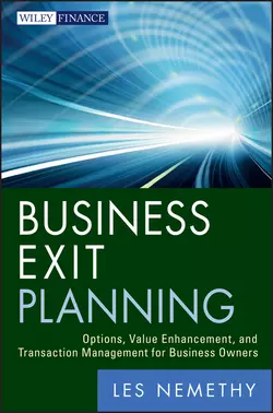 Business Exit Planning. Options, Value Enhancement, and Transaction Management for Business Owners, Les Nemethy