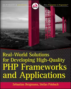 Real-World Solutions for Developing High-Quality PHP Frameworks and Applications Sebastian Bergmann и Stefan Priebsch