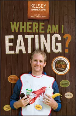 Where Am I Eating? An Adventure Through the Global Food Economy, Kelsey Timmerman