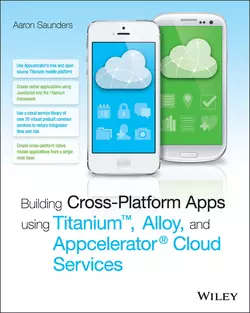 Building Cross-Platform Apps using Titanium, Alloy, and Appcelerator Cloud Services, Aaron Saunders