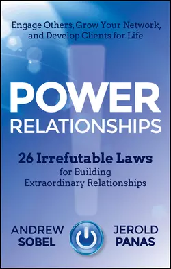 Power Relationships. 26 Irrefutable Laws for Building Extraordinary Relationships, Andrew Sobel