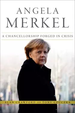 Angela Merkel. A Chancellorship Forged in Crisis, Alan Crawford