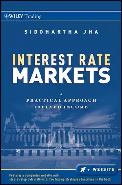 Interest Rate Markets. A Practical Approach to Fixed Income, Siddhartha Jha