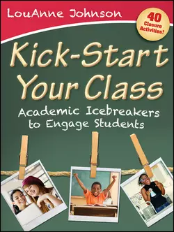 Kick-Start Your Class. Academic Icebreakers to Engage Students, LouAnne Johnson