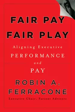 Fair Pay, Fair Play. Aligning Executive Performance and Pay, Robin Ferracone