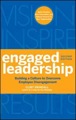 Engaged Leadership. Building a Culture to Overcome Employee Disengagement, Clint Swindall