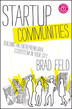 Startup Communities. Building an Entrepreneurial Ecosystem in Your City, Brad Feld