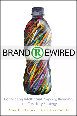 Brand Rewired. Connecting Branding  Creativity  and Intellectual Property Strategy Jennifer Wolfe и Anne Chasser