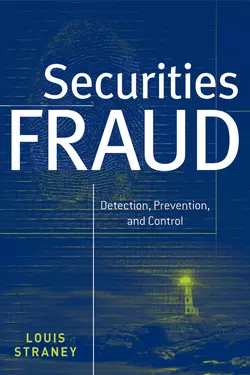 Securities Fraud. Detection, Prevention and Control, Louis Straney