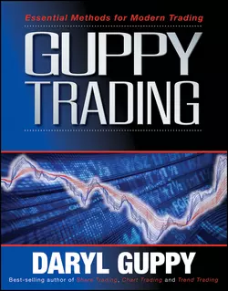 Guppy Trading. Essential Methods for Modern Trading, Daryl Guppy