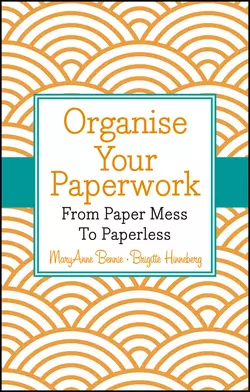 Organise Your Paperwork. From Paper Mess To Paperless, MaryAnne Bennie