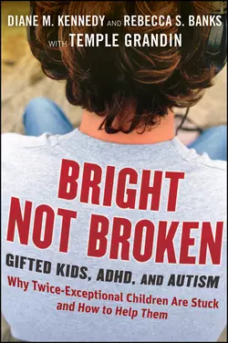 Bright Not Broken. Gifted Kids, ADHD, and Autism, Тэмпл Грандин