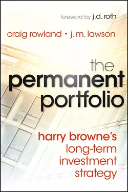 The Permanent Portfolio. Harry Browne′s Long-Term Investment Strategy, Craig Rowland