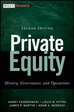 Private Equity. History  Governance  and Operations Harry Cendrowski и James Martin