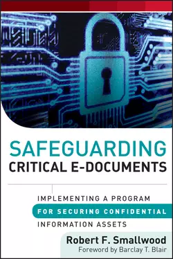 Safeguarding Critical E-Documents. Implementing a Program for Securing Confidential Information Assets, Robert F. Smallwood