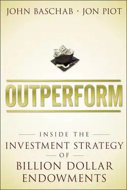 Outperform. Inside the Investment Strategy of Billion Dollar Endowments, John Baschab