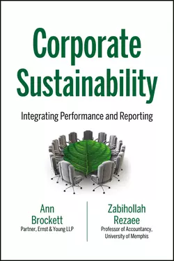 Corporate Sustainability. Integrating Performance and Reporting Zabihollah Rezaee и Ann Brockett