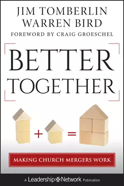 Better Together. Making Church Mergers Work Warren Bird и Jim Tomberlin