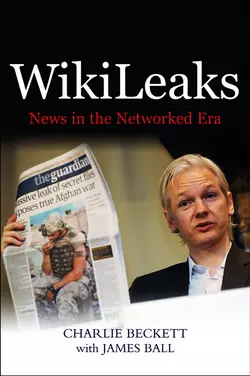 WikiLeaks. News in the Networked Era James Ball и Charlie Beckett