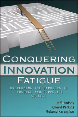 Conquering Innovation Fatigue. Overcoming the Barriers to Personal and Corporate Success, Mukund Karanjikar