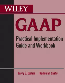 Wiley GAAP. Practical Implementation Guide and Workbook Barry Epstein и Nadira Saafir