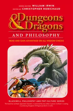 Dungeons and Dragons and Philosophy. Read and Gain Advantage on All Wisdom Checks, William Irwin