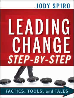 Leading Change Step-by-Step. Tactics, Tools, and Tales, Jody Spiro